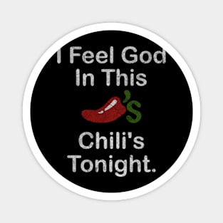 I Feel God In This Chili's Tonight. Magnet